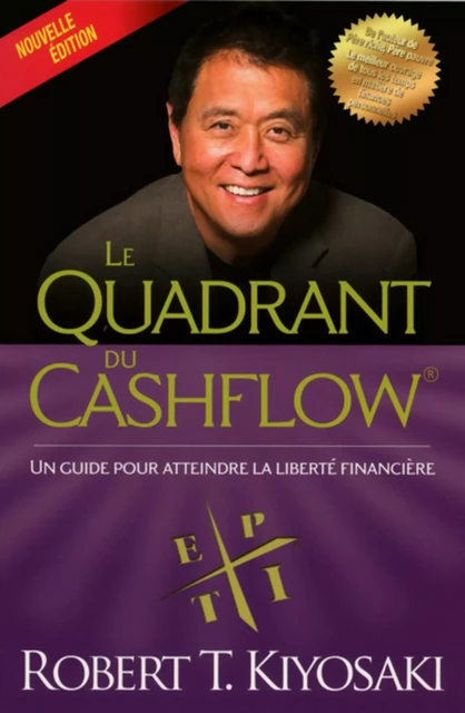 Le quadrant du cashflow - NE (Père riche, père pauvre, la suite) - Robert T. Kiyosaki - Groupe ADP