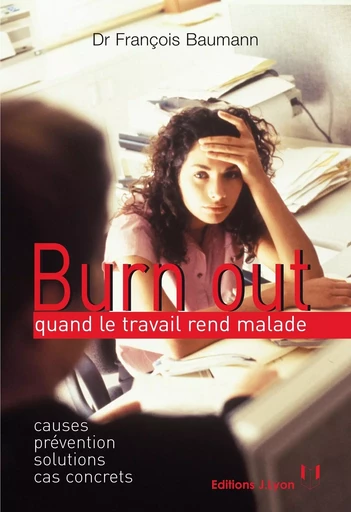 Burn out : quand le travail rend malade - François Baumann - Tredaniel