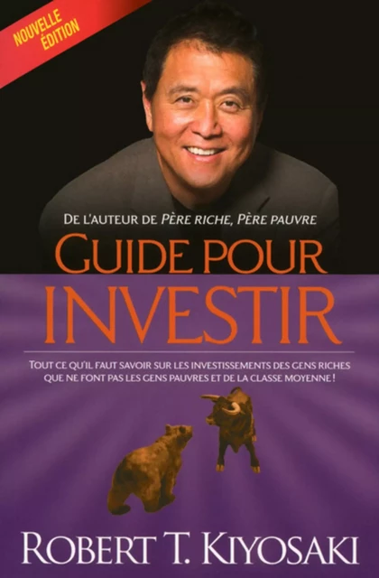 Guide pour investir - ne - Robert T. Kiyosaki - Groupe ADP