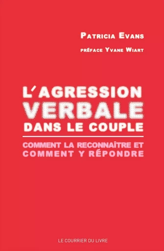 L'agression verbale dans le couple - comment la reconnaître et comment y répondre - Patricia Evans - Courrier du livre