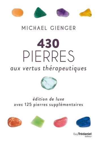 430 pierres aux vertus thérapeutiques - Edition de luxe avec 125 pierres supplémentaires - Michael Gienger - Tredaniel