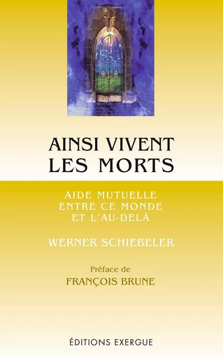 Ainsi vivent les morts - Aide mutuelle entre ce monde et l'au-delà - Werner Schiebeler - Courrier du livre