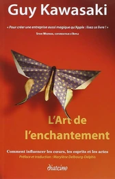 L'Art de l'enchantement - Comment influencer les coeurs, les esprits et les actes