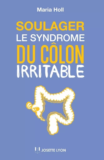 Soulager le syndrome du côlon irritable - Maria Holl - Tredaniel