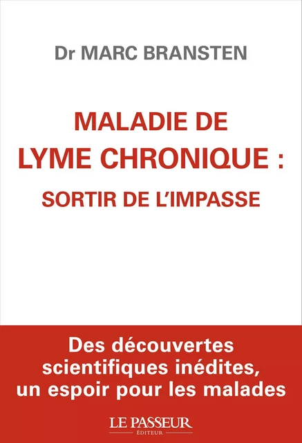 Maladie de Lyme chronique : sortir de l'impasse - Marc Bransten - Le Passeur