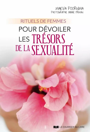 Rituels de femmes pour dévoiler les trésors de la sexualité - Maëva Poornima - Courrier du livre