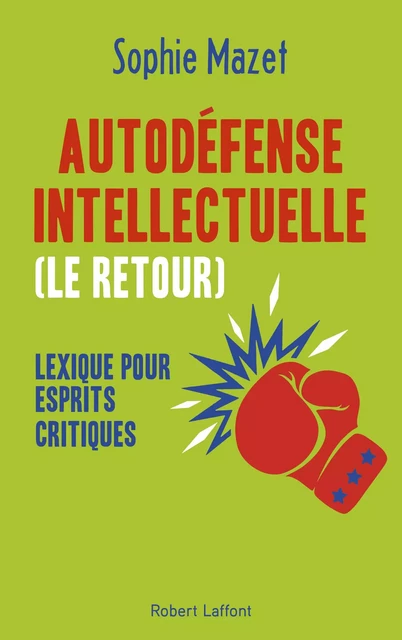 Autodéfense intellectuelle (le retour) - Sophie MAZET - Groupe Robert Laffont