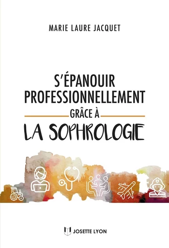 S'épanouir professionellement grâce à la sophrologie - Marie-Laure Jacquet - Tredaniel