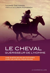 Le cheval guérisseur de l'homme - Une quête de soi en 11 étapes avec le cheval pour guide