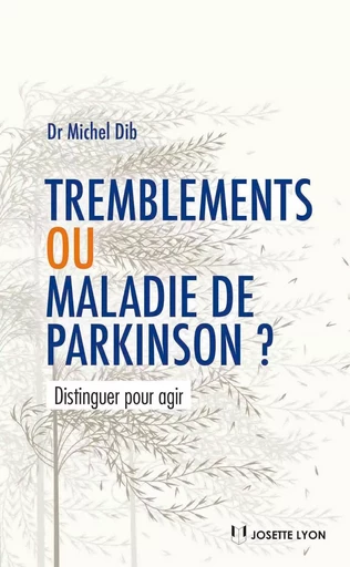 Tremblements ou maladie de Parkinson - Distinguer pour agir - Michel Dib - Tredaniel