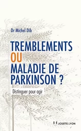 Tremblements ou maladie de Parkinson - Distinguer pour agir