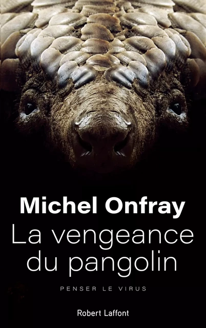 La Vengeance du pangolin - Michel Onfray - Groupe Robert Laffont