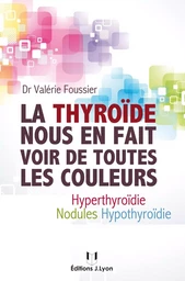 La thyroïde nous en fait voir de toutes les couleurs