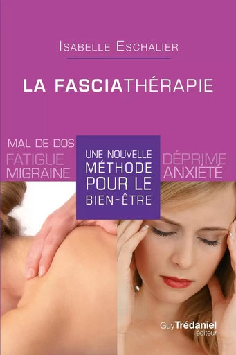 La fasciathérapie - Une nouvelle méthode pour le bien-être - Isabelle Eschalier - Tredaniel