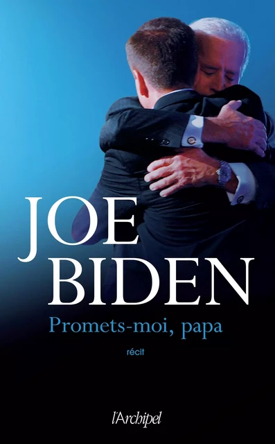 Promets-moi, papa - Joe Biden - L'Archipel