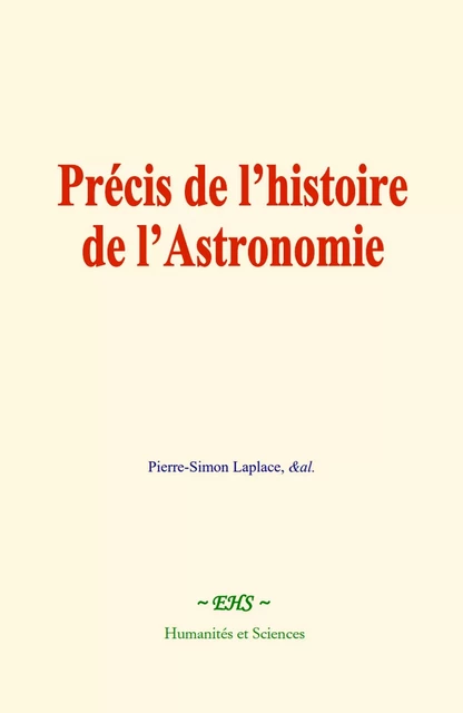 Précis de l’histoire de l’astronomie - Pierre-Simon Laplace,  &Al. - EHS