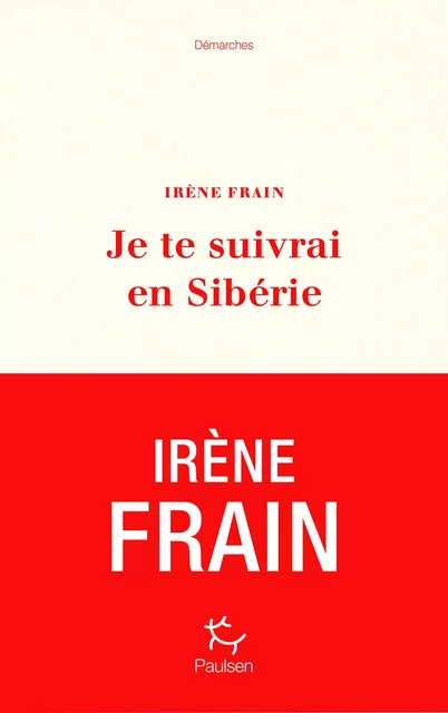 Je te suivrai en Sibérie - Irène Frain - PAULSEN