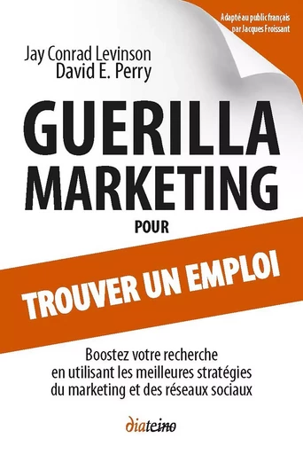 Guerilla Marketing pour trouver un emploi - Boostez votre recherche en utilisant les meilleures stra - David E. Perry, Jay Conrad Levinson - Tredaniel