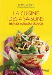 La cuisine des 4 saisons - Selon la médecine chinoise