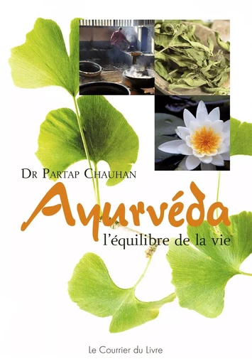 Ayurvéda - L'équilibre de la vie - Partap Chauchan - Courrier du livre