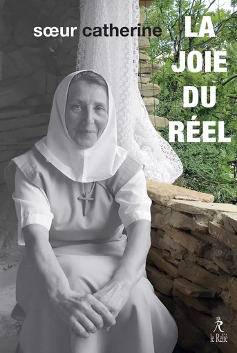 La joie du réel -  Soeur catherine - Relié