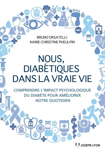 Nous diabétiques dans la vraie vie - Comprendre l'impact psychologique du diabète pour améliorer not - Bruno Orsatelli, Marie-Christine Pheulpin - Tredaniel