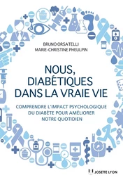 Nous diabétiques dans la vraie vie - Comprendre l'impact psychologique du diabète pour améliorer not