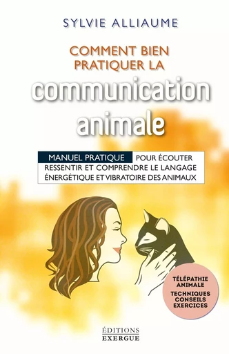 Communication animale - Comment bien la pratiquer - Sylvie Alliaume - Courrier du livre