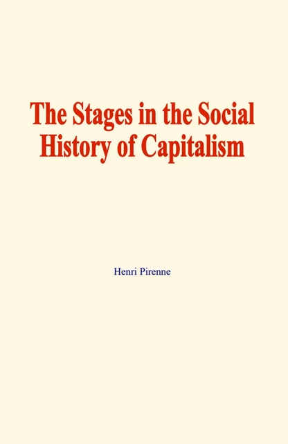 The stages in the social history of capitalism - Henri Pirenne - EHS