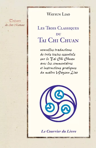 Les 3 classiques du Tai chi chuan - Waysun Liao - Courrier du livre