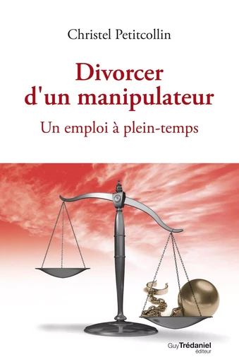 Divorcer d'un manipulateur - Un emploi à plein-temps - Christel Petitcollin - Tredaniel