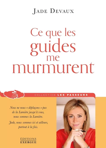 Ce que les guides me murmurent - Ce que les guides me murmurent - Jade Devaux - Courrier du livre