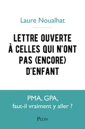 Lettre ouverte à celles qui n'ont pas (encore) d'enfant