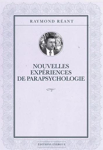 Nouvelles expériences de parapsychologie - Raymond Réant - Courrier du livre