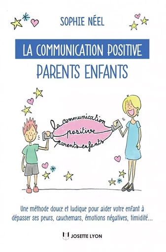 La communication positive parents enfants - Une méthode douce et ludique pour aider votre enfant à d - Sophie Néel - Tredaniel