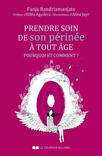 Prendre soin de son périnée à tout âge - Prendre soin de son périnée à tout âge - Fanja Randriamanjato - Courrier du livre