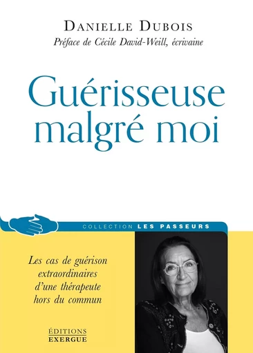 Guérisseuse malgré moi - Danielle Dubois - Courrier du livre