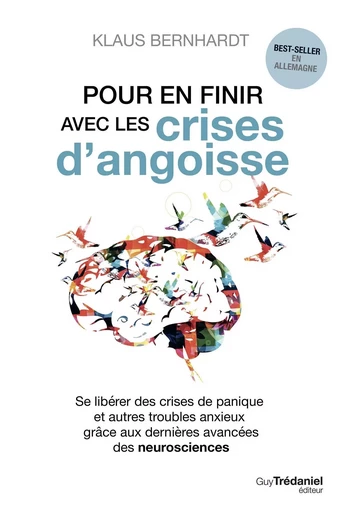 Pour en finir avec les crises d'angoisse - Se libérer des crises de panique et autres troubles anxie - Klaus Bernhardt - Tredaniel