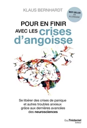 Pour en finir avec les crises d'angoisse - Se libérer des crises de panique et autres troubles anxie