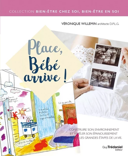 Place, bébé arrive ! - Véronique Willemin - Tredaniel