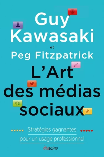 L'Art des médias sociaux - Statrégies gagnantes pour un usage professionnel - Guy Kawasaki, Peg Fitzpatrick - Tredaniel