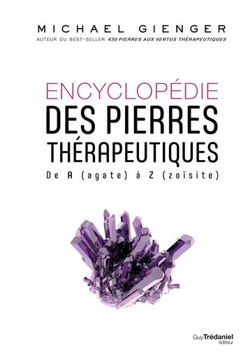 Encyclopédie des pierres thérapeutiques - De A (agate) à Z (zoïsite) - Michael Gienger - Tredaniel