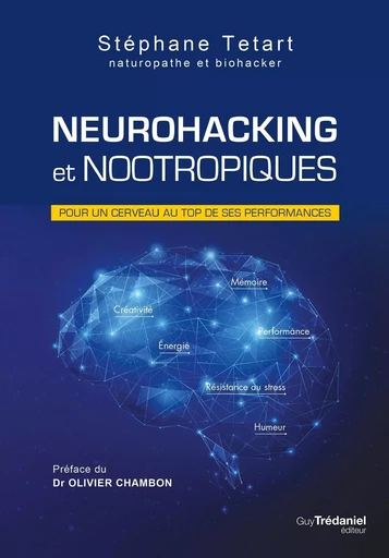 Neurohacking et nootropiques - Pour un cerveau au top de ses performances - Stéphane Tétart - Tredaniel