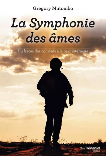 La symphonie des âmes - Du fracas des combats à la paix intérieure - Gregory Mutombo - Tredaniel