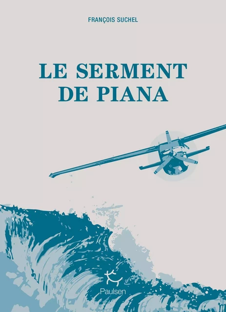 Le serment de Piana - François Suchel - PAULSEN