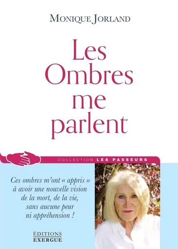 Les ombres me parlent - Monique Jorland - Courrier du livre