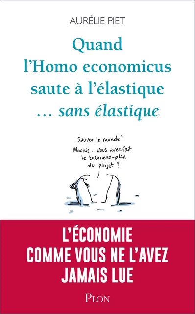 Quand l'homo-économicus saute à l'élastique... sans élastique - Aurélie Piet - Place des éditeurs