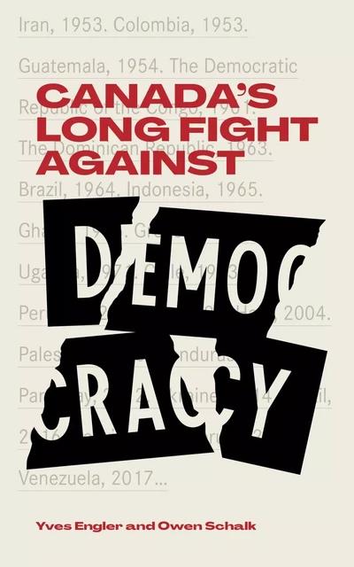 Canada's Long War Against Democracy - Yves Engler, Owen Schalk - Baraka Nonfiction