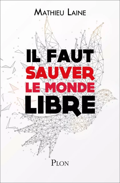 Il faut sauver le monde libre - Mathieu Laine - Place des éditeurs