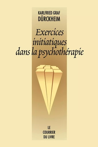 Exercices initiatiques dans la psychothérapie - Karlfried von Dürckheim - Courrier du livre